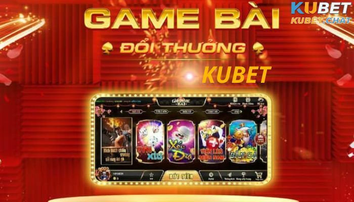 Game bài đổi thưởng Kubet