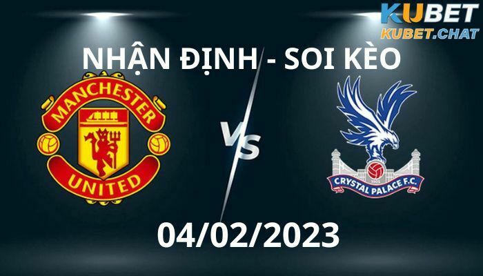 Soi kèo Man Utd vs Crystal Palace 04.02.2023