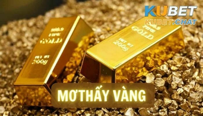 Nằm mơ thấy vàng có ý nghĩa gì, tốt hay xấu?