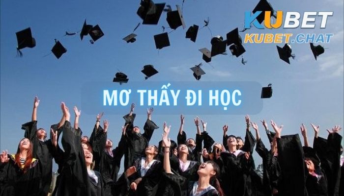 Giải đáp giấc mơ thấy đi học và con số may mắn nên đánh