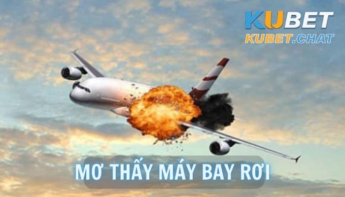 Mơ thấy máy bay rơi là điềm báo gì? Đánh con số nào may mắn?