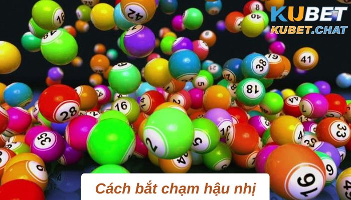 Cách bắt chạm hậu nhị cùng những chiến thuật mới nhất 2023