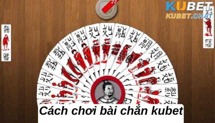 Cách chơi bài chắn kubet với những thông tin hot nhất 2023