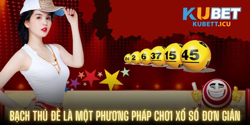 Bạch thủ đề là một phương pháp chơi xổ số đơn giản