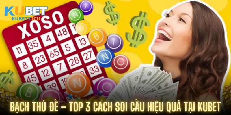 Bạch Thủ Đề – Top 3 Cách Soi Cầu Hiệu Quả Tại Kubet