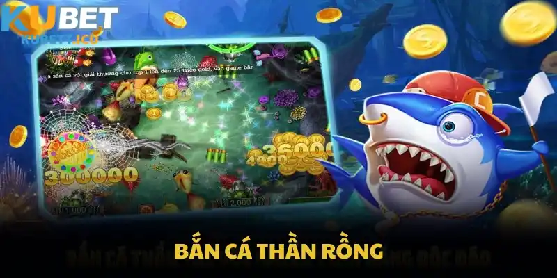 Bắn Cá Thần Rồng Tại Nền Tảng KUBET Và Tính Năng Nổi Bật