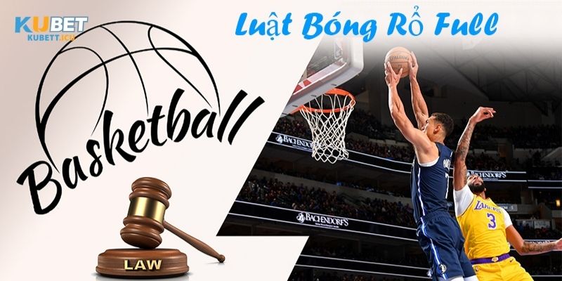 Luật Bóng Rổ: Tìm Hiểu Quy Tắc Cơ Bản Của Môn Thể Thao Vua Sân Rổ
