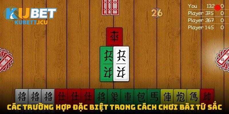 Các trường hợp đặc biệt trong cách chơi bài tứ sắc