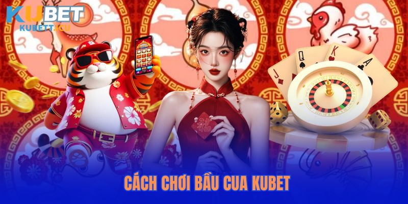 Hướng Dẫn Cách Chơi Bầu Cua Chuẩn Xác Nhất Trong Năm 2025