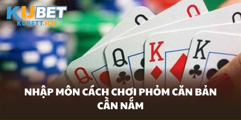 Cách chơi Phỏm căn bản