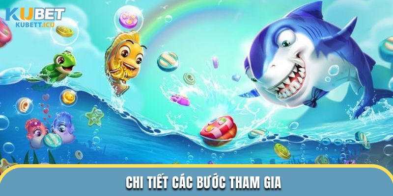Chi tiết các bước tham gia