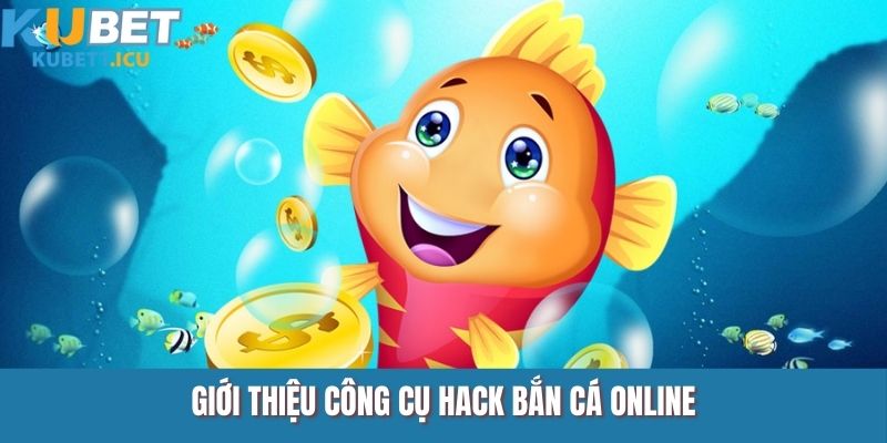 Giới thiệu công cụ hack bắn cá online