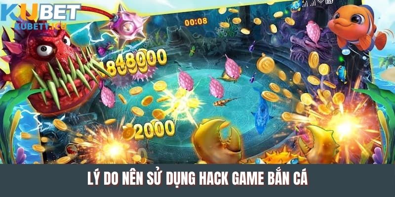Lý do nên sử dụng hack game bắn cá