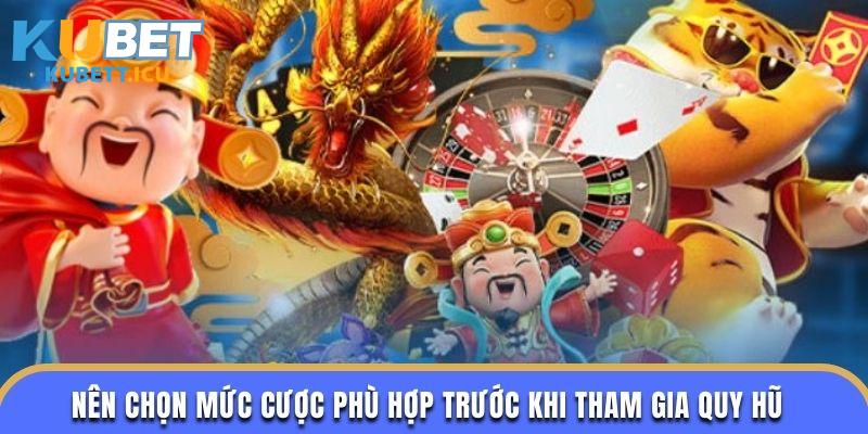 Nên chọn mức cược phù hợp trước khi tham gia quy hũ