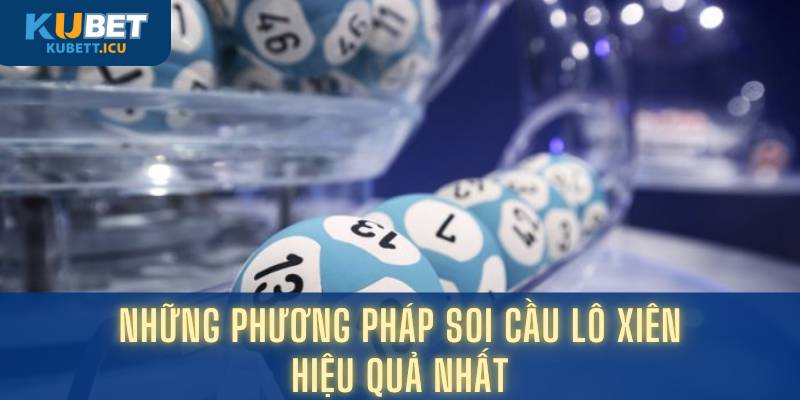 Những phương pháp soi cầu lô xiên hiệu quả nhất